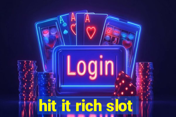 hit it rich slot